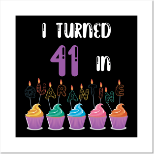 I Turned 41 In Quarantine funny idea birthday t-shirt Posters and Art